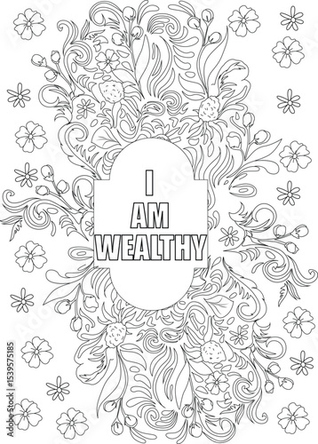 I AM WEALTHY Positive Affirmation Coloring Page with Floral Design, Black and white line art coloring page featuring the positive affirmation I AM WEALTHY surrounded by a beautiful floral pattern. 