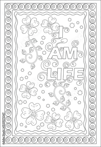 I AM LIFE Mindfulness Coloring Page, Black and white line art illustration featuring the affirmation 'I AM LIFE' surrounded by decorative floral elements, stars, and a patterned border. Designed as 