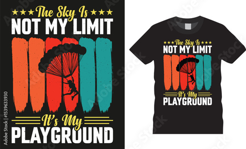 The Sky Is Not My Limit Its My Playground, Skydiving retro Colorful typography vector t-shirt design