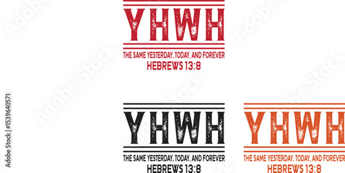 YHWH The Same Yesterday, Today, and Forever - Hebrews 138 Christian Design