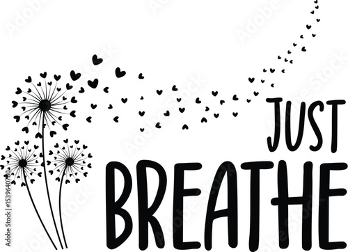 Just Breathe Dandelion Wishes and Heartfelt Relaxation