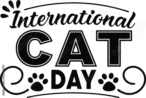 International Cat Day Typography Design for T Shirt. Happy International Cat Day Text Design. Cat Lover Typography Art for International Cat Day. Stylish Font Design for International Cat Day Shirt