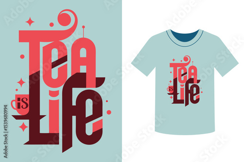Tea is life graphic on a t shirt and background design