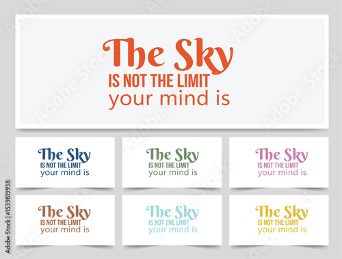 The inspirational quote The sky is not the limit your mind is encourages you to push beyond perceived limitations and embrace the limitless potential of your mindset