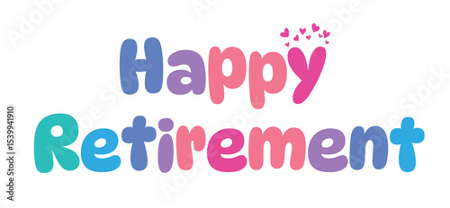Happy Retirement,colorful lettering words in white background
