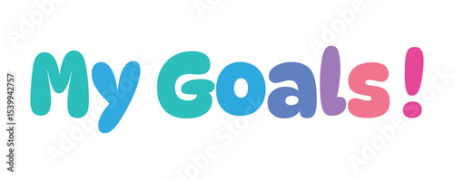 My Goals,colorful lettering words in white background