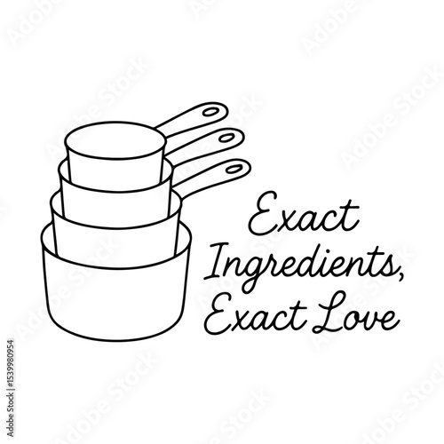 Measuring Cups with Baking Quote - Exact Ingredients Exact Love - Kitchen Cooking Vector Illustration Minimalist