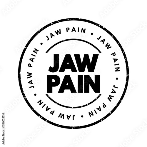 Jaw Pain - refers to discomfort, soreness, or aching in the jaw area, text concept stamp