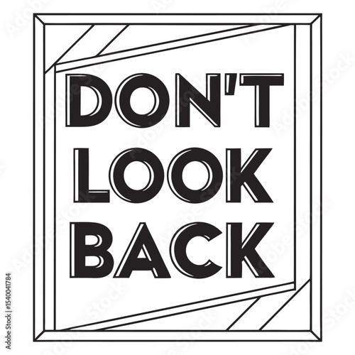 Encouraging words Do not look back bold outlined text framed decoratively