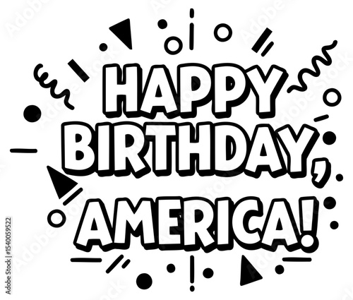 Happy Birthday America graphic design with no demographic details. Bold text design with abstract shapes for a celebratory. youthful aesthetic. Graphic design for promotional use -