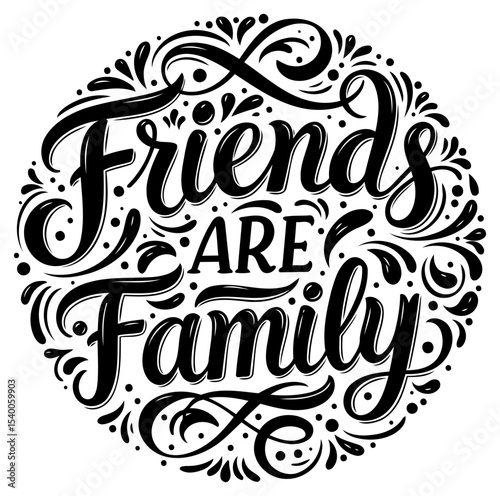 Friends are family motivational quote design with no specific demographic details in a circular. decorative frame. Inspirational graphic design element for any location.