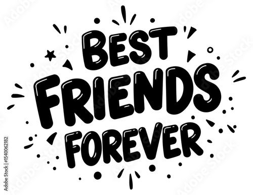 Best friends forever graphic design. no demographic details in a graphic design setting. A bold. whimsical graphic design displays the text "Best Friends Forever.