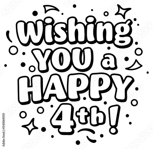 Wishing you a Happy 4th birthday celebration graphic design. Use direct. factual language and create a flowing sentence. not a template with brackets.