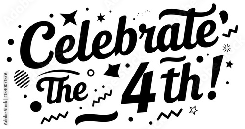 Celebrate the 4th. a celebratory graphic design for any occasion. Stylish typography. a bold message with fun graphic elements. Suitable for print. design. and advertising.