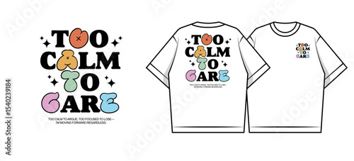 Too Calm to Care T-shirt Design - Retro Typography Apparel Creative streetwear concept vector graphic design