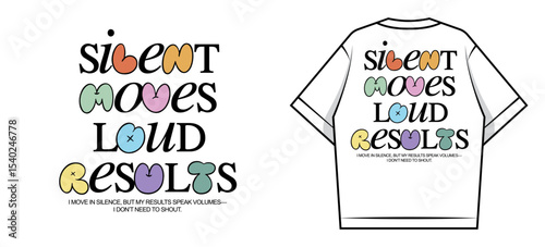 Silent Moves Loud Results T-Shirt Design Creative streetwear concept vector graphic design	
