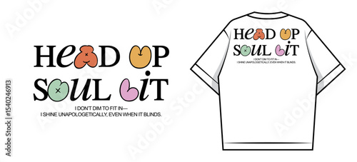 Head Up Soul It - Inspirational T-Shirt Design Creative streetwear concept vector graphic design	