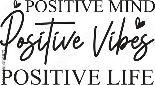 Positive Mind, Positive Vibes, Positive Life Cultivating Happiness and Well-being