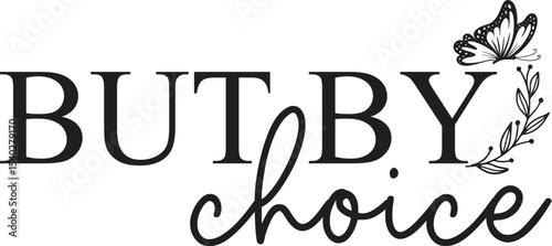 But By Choice Embrace Your Path, Butterfly