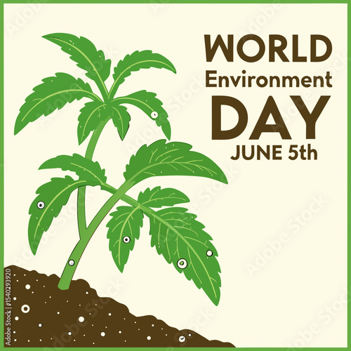 a lush, green plant growing out of soil, with the text "World Environment Day June 5th" overlaid on the image, 8k, highly detailed, photorealistic, bright colors, sharp focus