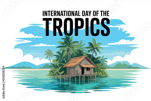 International Day of the Tropics Island Hut Ocean Nature Poster