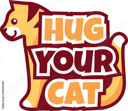 Hug Your Cat Cute Cat Illustration with Typography