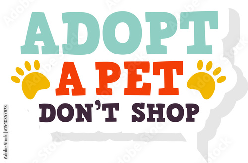 Adopt a Pet, Don't Shop  Save a Life, Open Your Heart