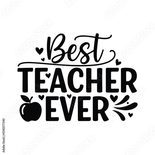 Best Teacher Ever SVG Typography Design with Apple for Appreciation