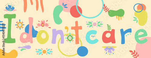 Funny hand drawn text "I don't care" with doodles abstract composition, colorful girlish wallpapers or banner, horizontal phone screen picture with hand written letters on light yellow background.