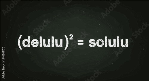Chalkboard-style meme formula: (delulu)² = solulu