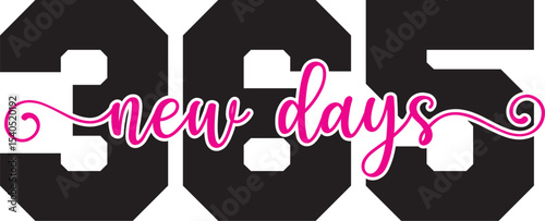 365 New Days A Fresh Start, New Opportunities, and Positive Vibes
