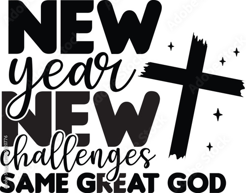 New Year, New Challenges, Same Great God Inspirational Christian Design