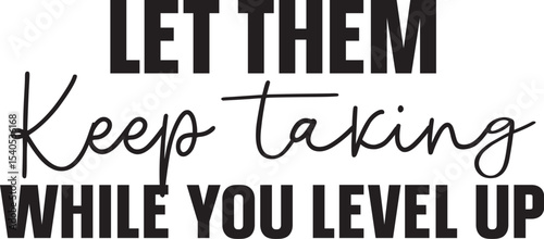 Let Them Keep Talking While You Level Up Motivational Quote Graphic