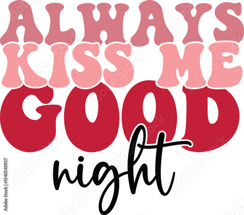Always Kiss Me Goodnight Romantic Typography Design