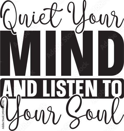 Quiet Your Mind, Listen to Your Soul Inspirational Typography Design