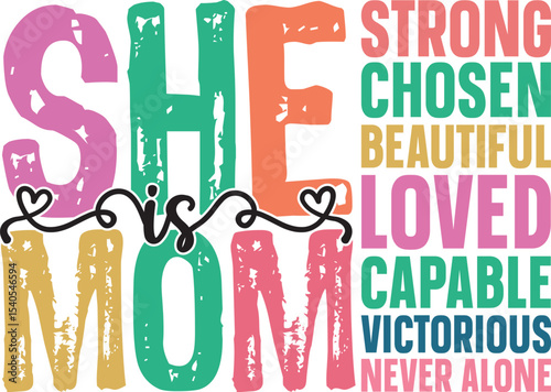 She is Mom Strong, Chosen, Beautiful, Loved, Capable, Victorious, Never Alone