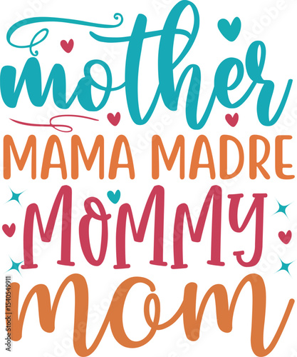 Celebrate Mom Mother, Mama, Madre, Mommy, Mom - A heartfelt tribute
