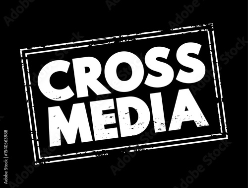 Cross Media - form of cross-promotion in which promotional companies commit to surpassing traditional advertisement techniques, text concept stamp