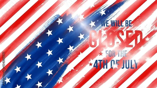 Animated 4th of July closed sign with a patriotic watercolor American flag background. Independence Day holiday hours notification for business use.