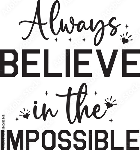 Always Believe in the Impossible Inspirational Quote Graphic
