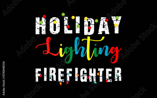 Christmas Light Mens Holiday Lighting Firefighter Illumination t-shirt quotes svg design