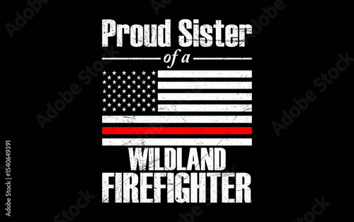 Red Line Flag Proud Sister of a Wildland Firefighter t-shirt quotes svg design