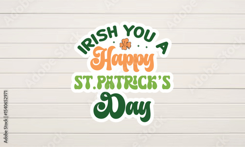 Irish You a Happy St. Patrick's Day Festive Design for Celebrations
