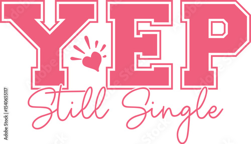 Yep, Still Single A Fun & Relatable Design for Singles