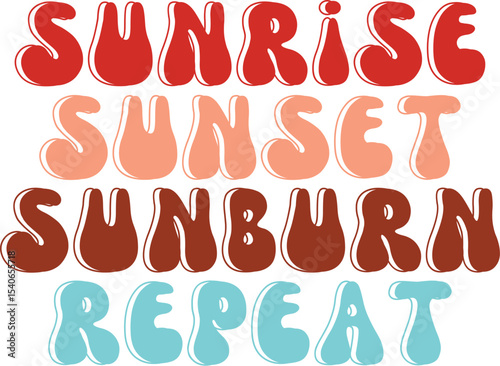 Sunrise, Sunset, Sunburn, Repeat A Summer Vibe Graphic Design