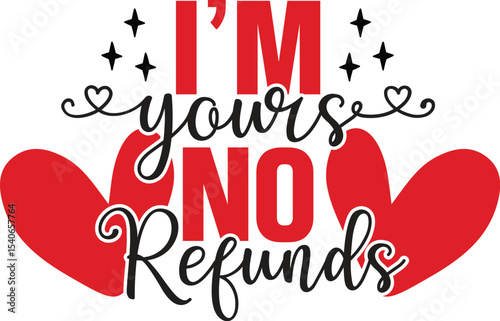 I'm Yours, No Refunds A Valentine's Day Design