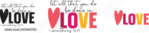 Let All That You Do Be Done in Love Inspirational Heart Design