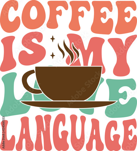 Coffee Is My Love Language Retro-Styled Coffee Lover's Design