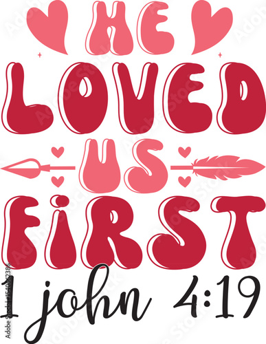 He Loved Us First 1 John 419 -  Inspirational Christian Typography Design