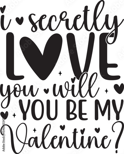 I Secretly Love You Will You Be My Valentine? - Sweet Valentine's Day Design